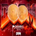 Gamika Podcast 6x04: Papas con DooM